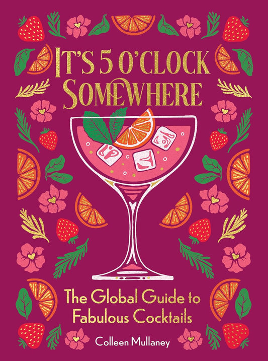 It’s 5 o’clock Somewhere: The Global Guide to Fabulous Cocktails